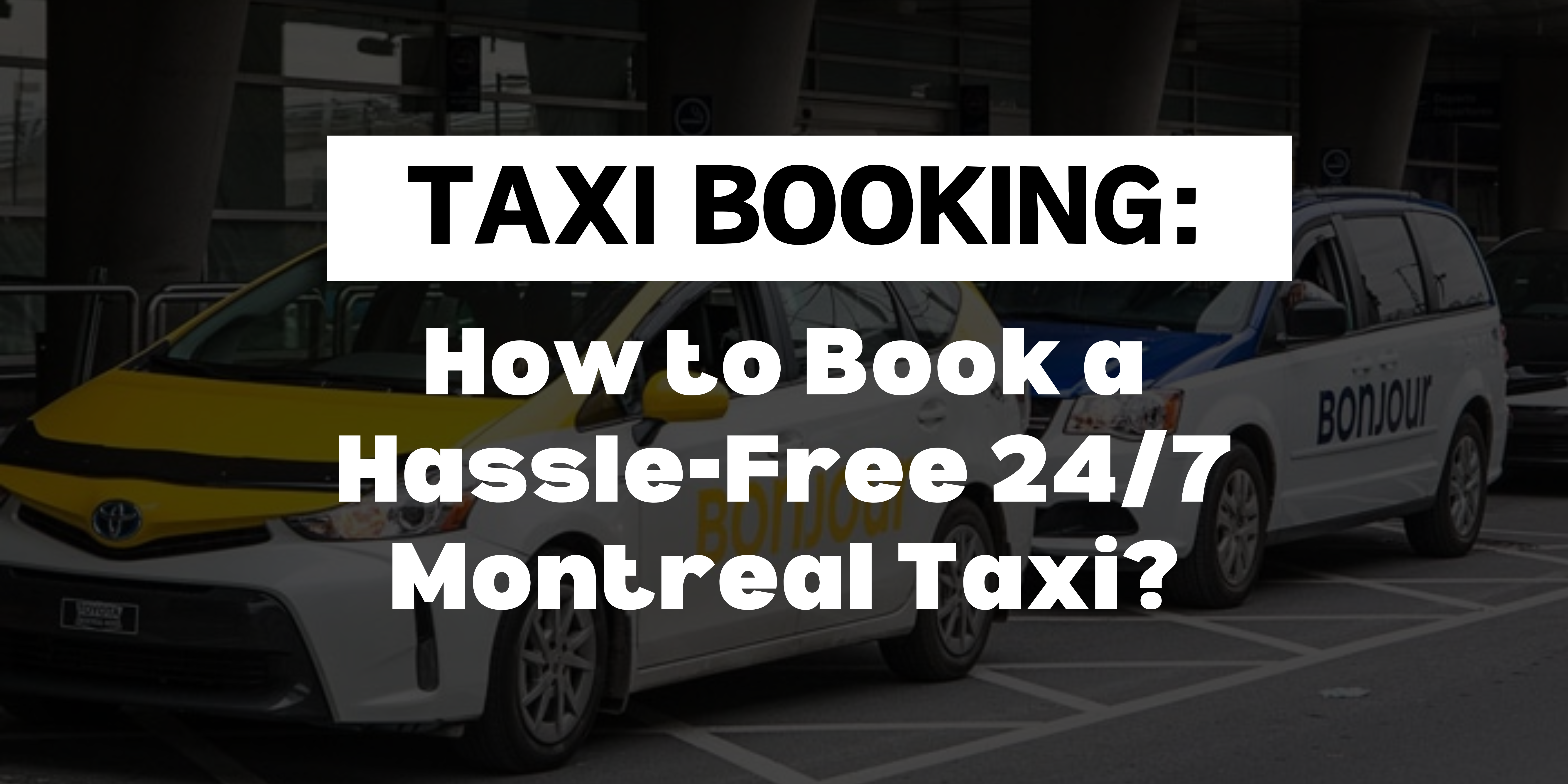 24/7 Montreal Taxi Cab 